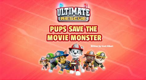 Paw Patrol Ultimate Rescue Pups Save The Movie Monster Ultimate Rescue: Pups Save the Movie Monster | PAW Patrol Wiki | Fandom